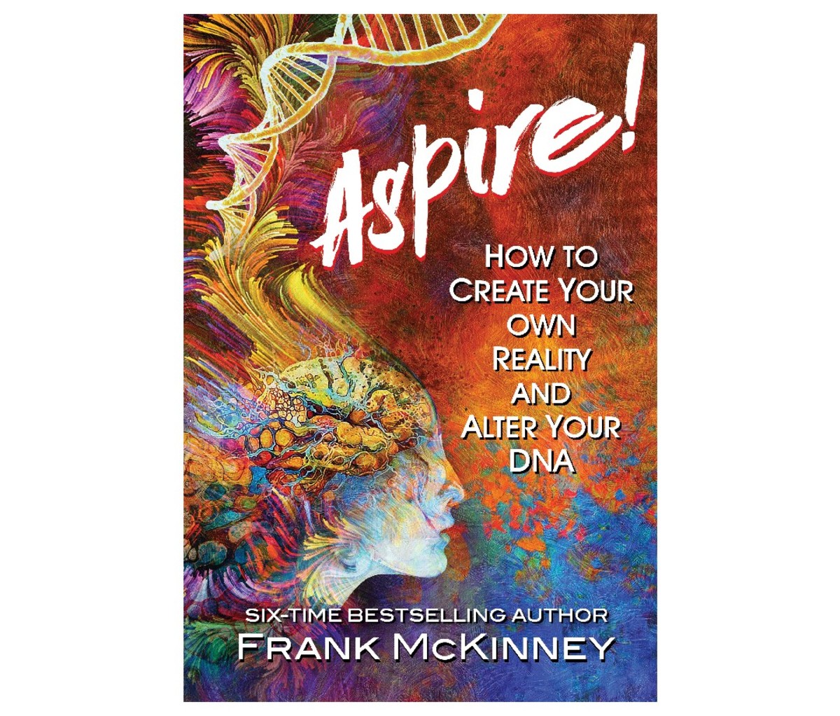 Aspire!: How to Create Your Own Reality and Alter Your DNA by Frank McKinney