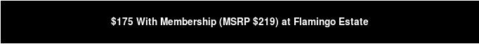 $175 With Membership (MSRP $219) at Flamingo Estate