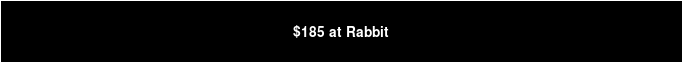 $185 at Rabbit