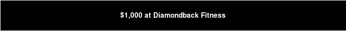 $1,000 at Diamondback Fitness