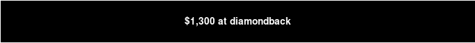 $1,300 at diamondback