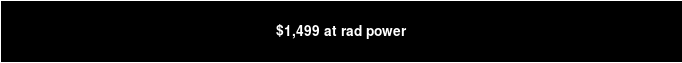 $1,499 at rad power
