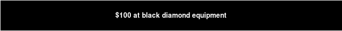 $100 at black diamond equipment