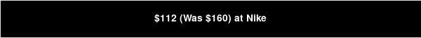 $112 (Was $160) at Nike