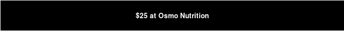 $25 at Osmo Nutrition