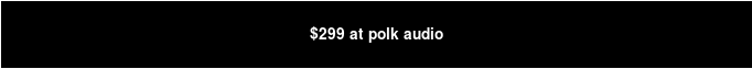 $299 at polk audio