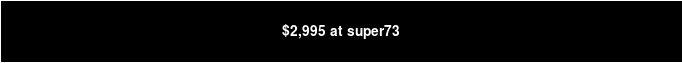 $2,995 at super73