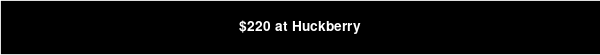 $220 at Huckberry
