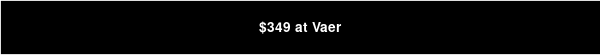 $349 at Vaer