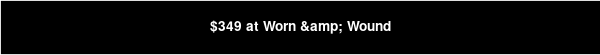 $349 at Worn & Wound