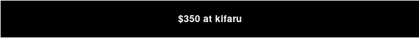 $350 at kifaru
