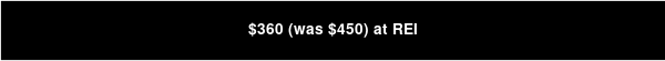$360 (was $450) at REI