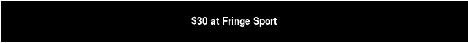$30 at Fringe Sport