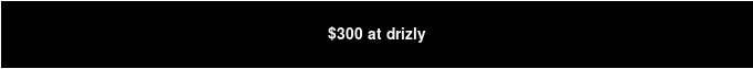 $300 at drizly