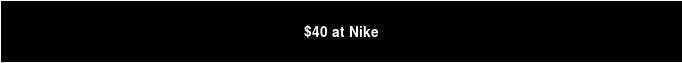 $40 at Nike