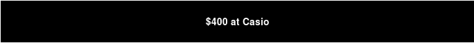 $400 at Casio