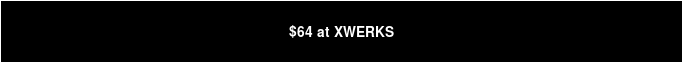 $64 at XWERKS