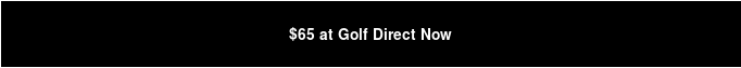 $65 at Golf Direct Now