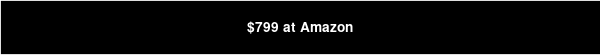$799 at Amazon