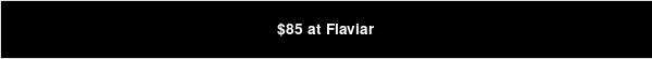 $85 at Flaviar