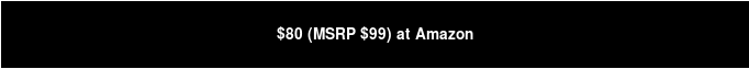 $80 (MSRP $99) at Amazon