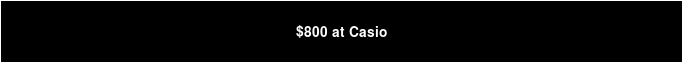 $800 at Casio