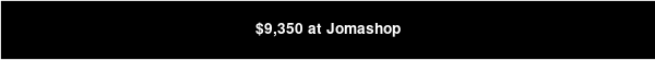 $9,350 at Jomashop