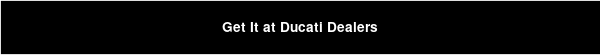 Get It at Ducati Dealers