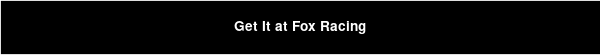Get It at Fox Racing