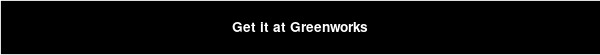 Get it at Greenworks
