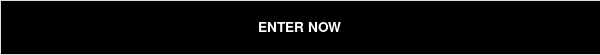 ENTER NOW