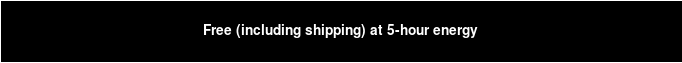 Free (including shipping) at 5-hour energy