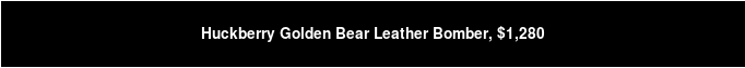 Huckberry Golden Bear Leather Bomber, $1,280