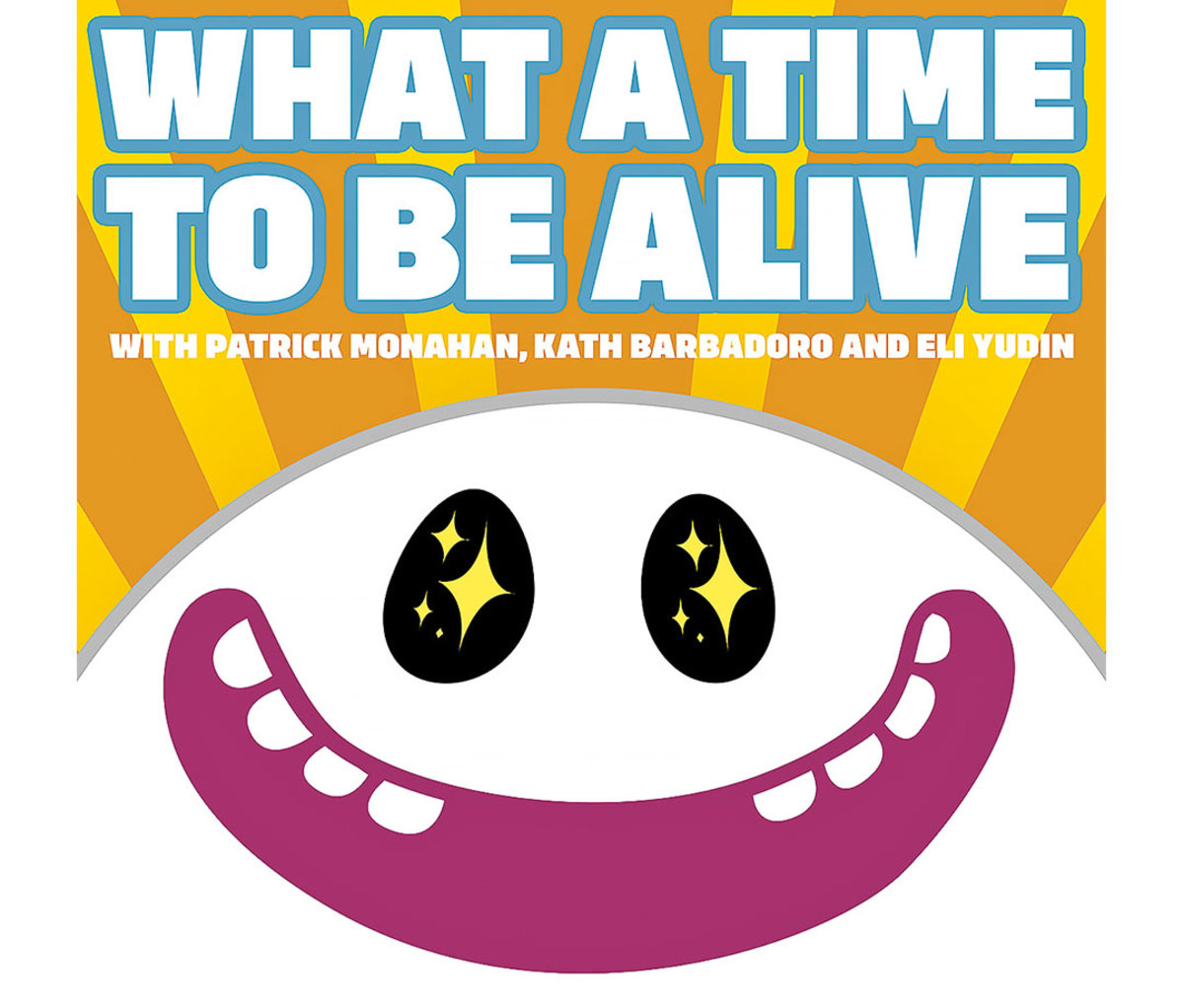 What a Time to Be Alive podcast