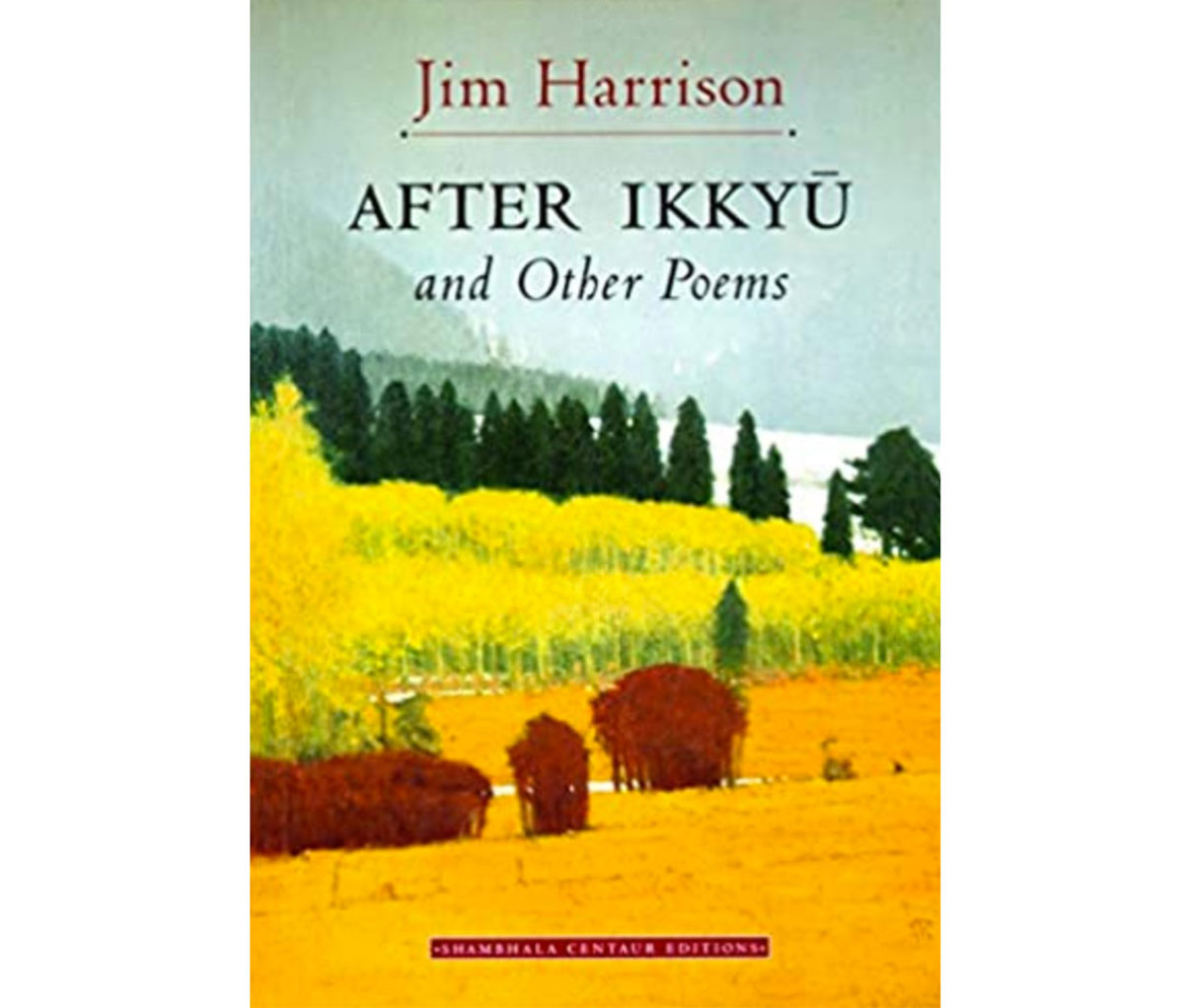 After Ikkyu and Other Poems by Jim Harrison