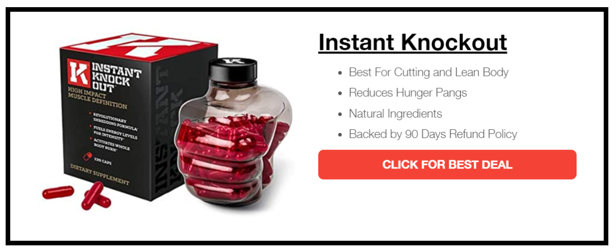 One of the best fat burner in the market called "Instant Knockout".