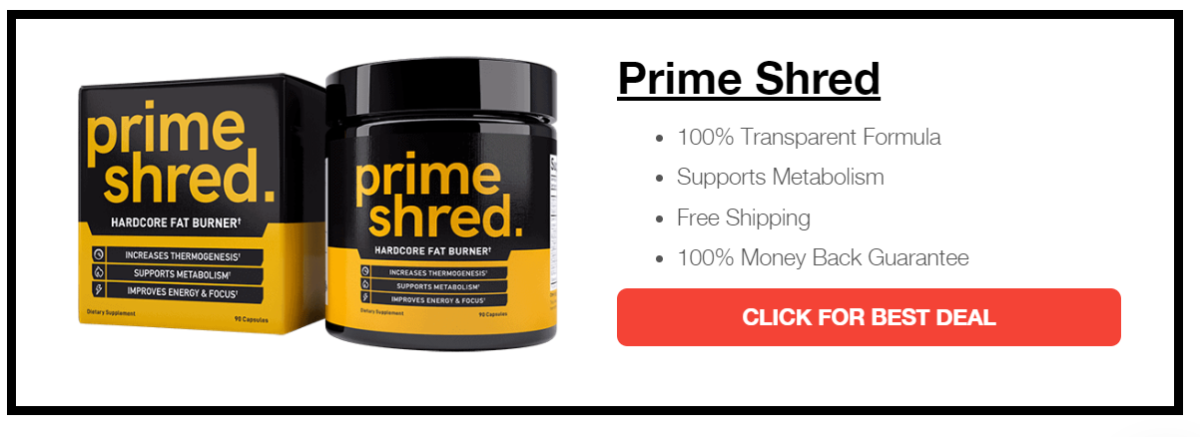 One of the best fat burner in the market called "PrimeShred".