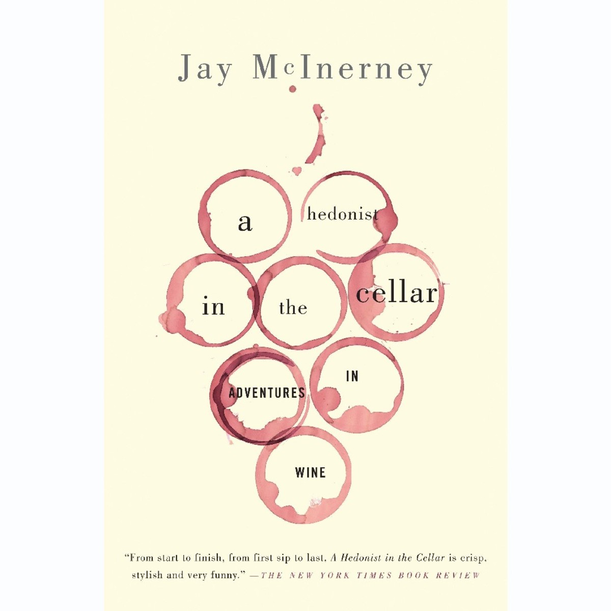 'A Hedonist in the Cellar: Adventures in Wine' by Jay McInerney