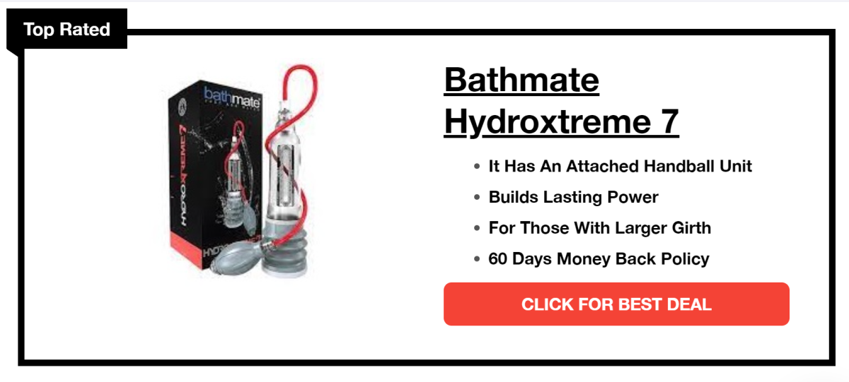 One of the best penis pump devices is the “Bathmate Hydroxtreme 7”, it provides men with comfort and ease of use when they start using it. 