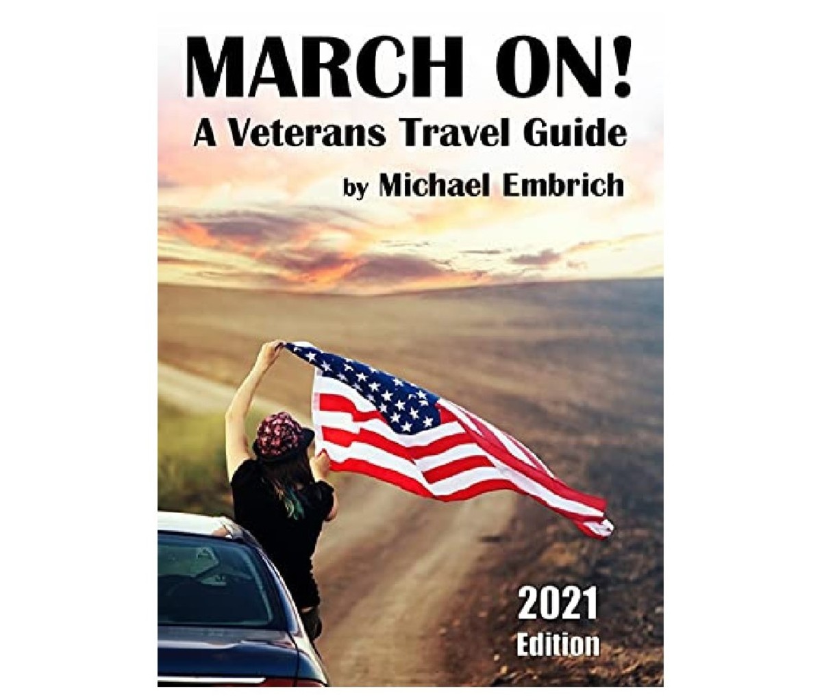 The book cover of March On: A Veterans Travel Guide by Michael Embrich