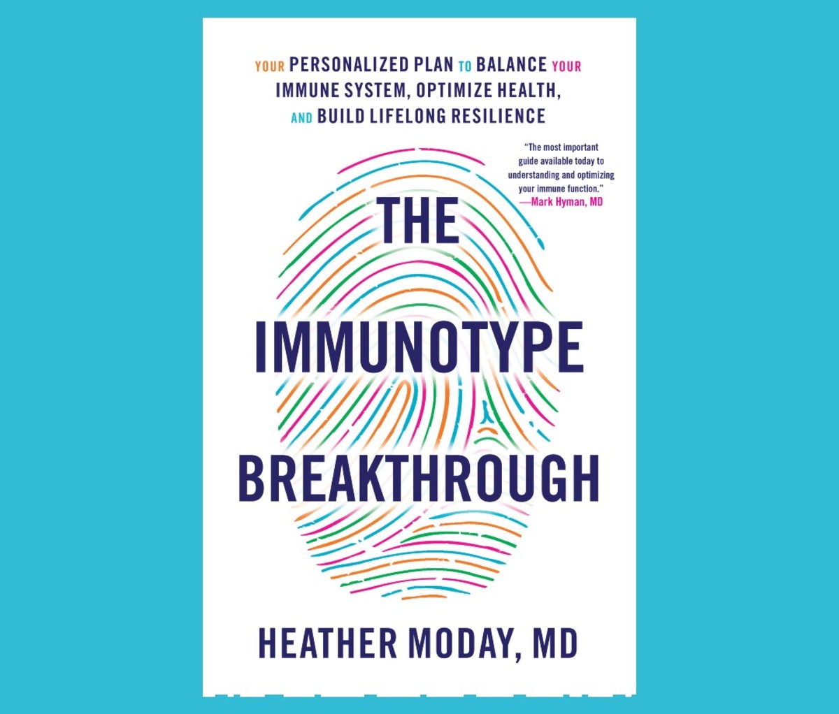The Immunotype Breakthrough: Your Personalized Plan to Balance Your Immune System, Optimize Health, and Build Lifelong Resilience by Heather Moday, MD