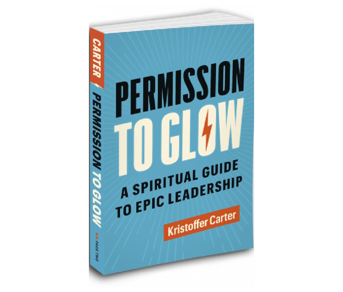 Permission to Glow: A Spiritual Guide to Epic Leadership by Kristoffer Carter