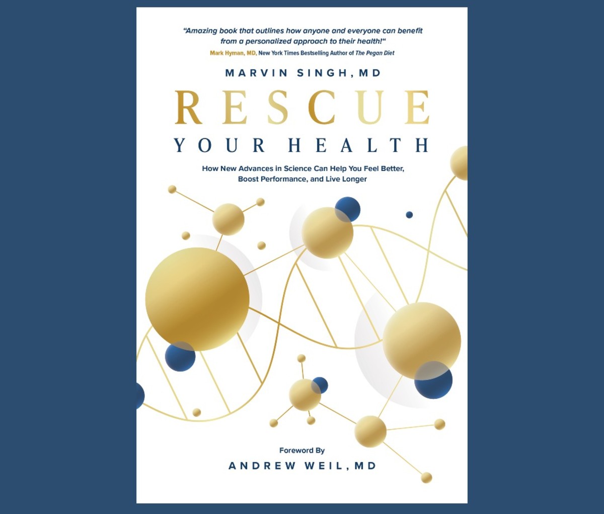 Rescue Your Health: How New Advances in Science Can Help You Feel Better, Boost Performance, and Live Longer by Marvin Singh, MD