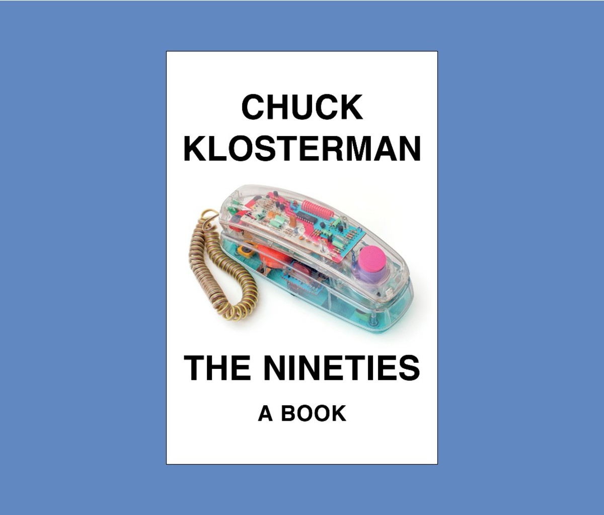 The 90s: A Book by Chuck Klosterman