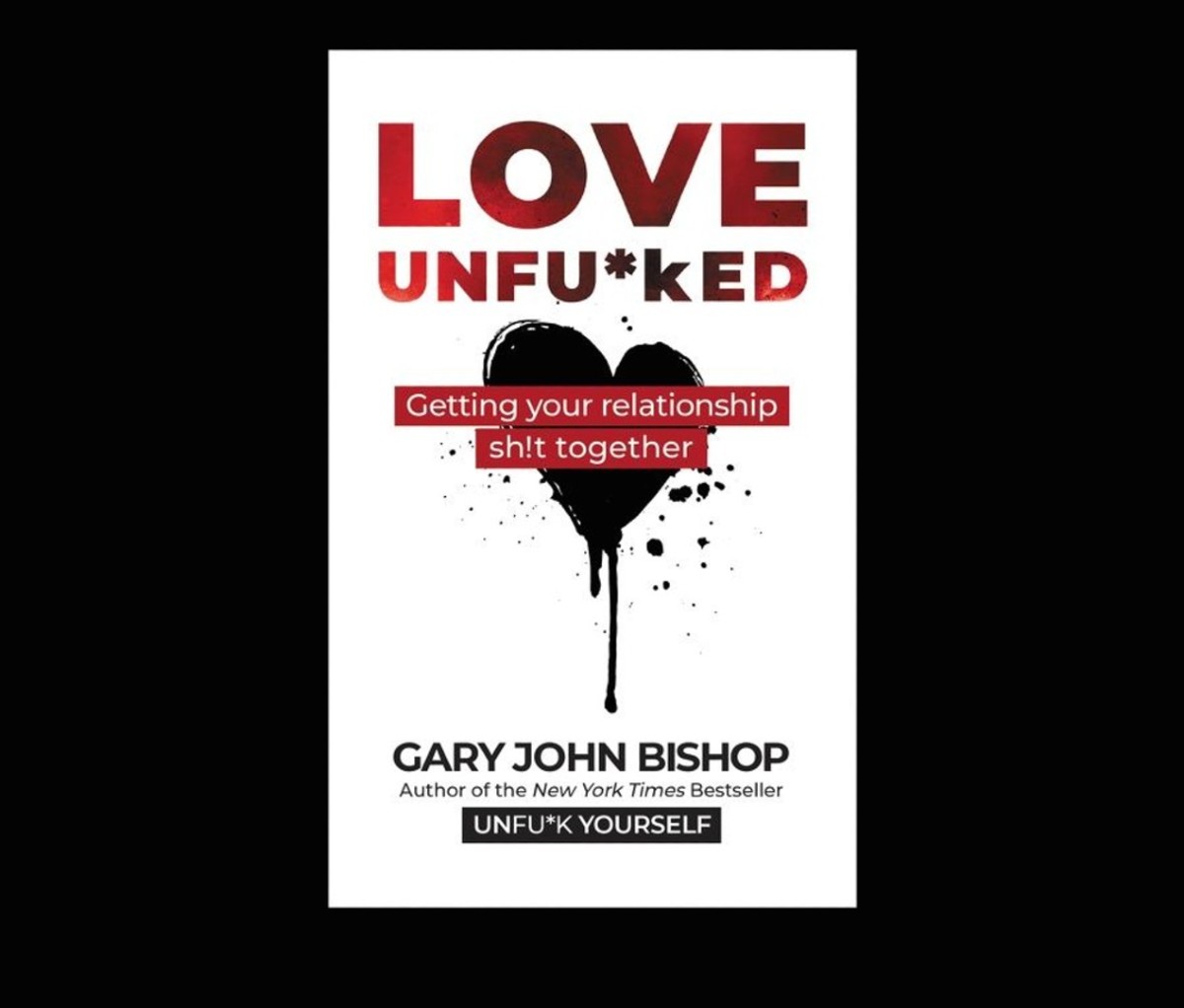 Love Unfu*kd by Gary John Bishop