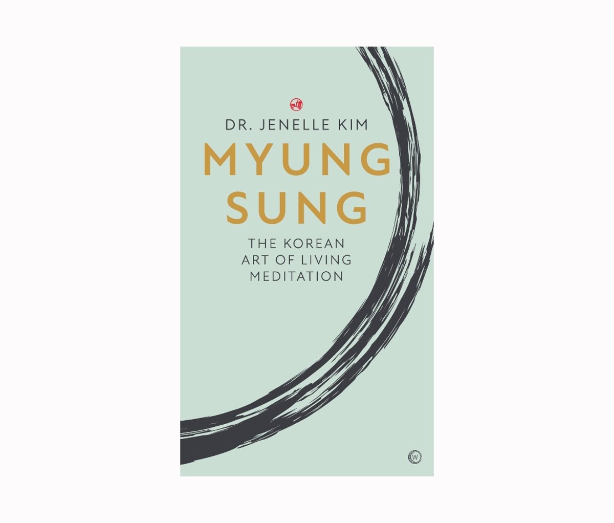Myung Sung: The Korean Art of Living Meditation by Jenelle Kim, DACM, L.Ac