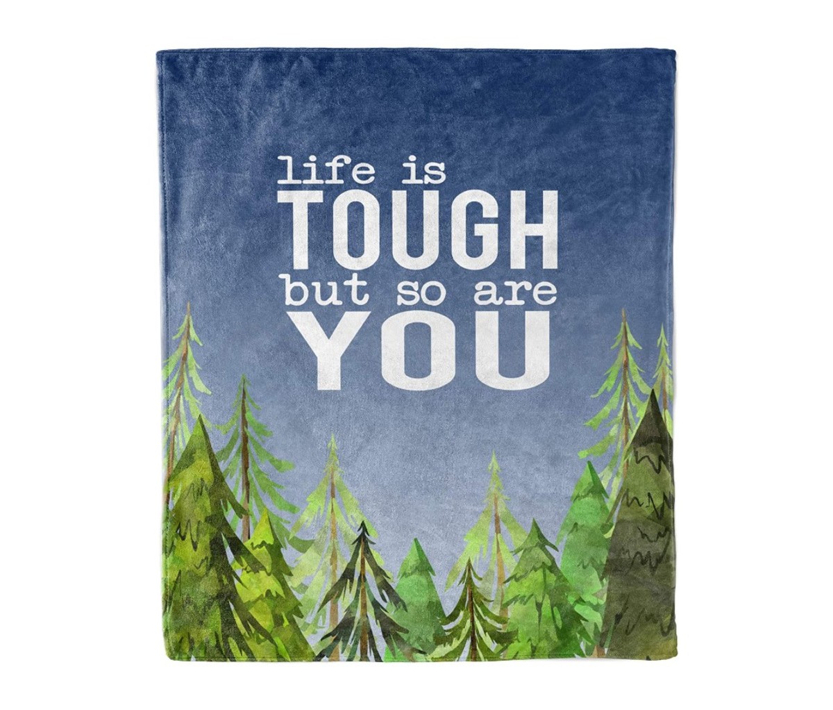 “Life is tough but so are you” blanket